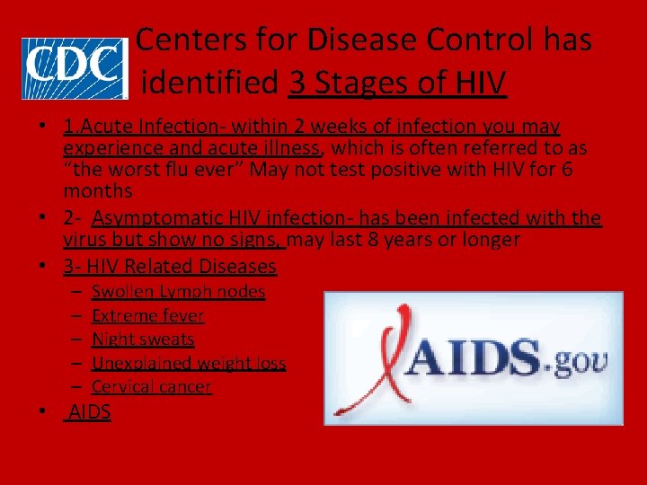 Centers for Disease Control has identified 3 Stages of HIV • 1. Acute Infection-