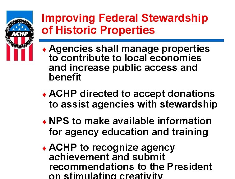 Improving Federal Stewardship of Historic Properties ¨ Agencies shall manage properties to contribute to