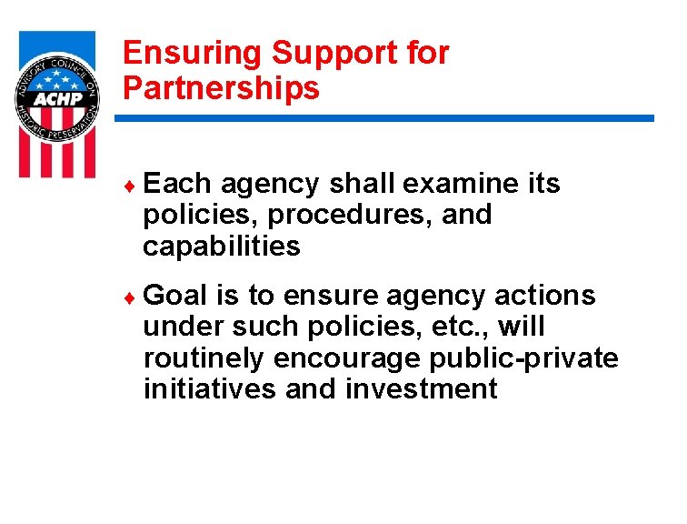 Ensuring Support for Partnerships ¨ Each agency shall examine its policies, procedures, and capabilities
