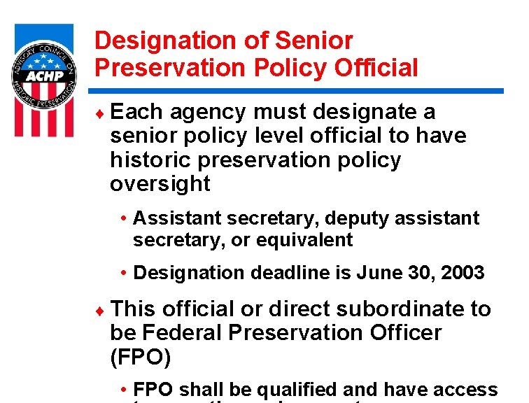 Designation of Senior Preservation Policy Official ¨ Each agency must designate a senior policy