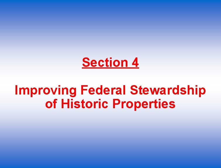 Section 4 Improving Federal Stewardship of Historic Properties 
