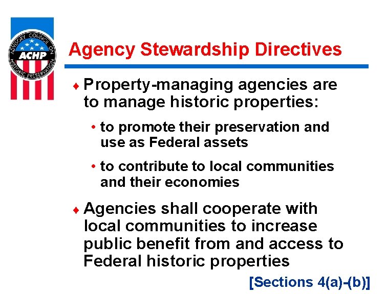 Agency Stewardship Directives ¨ Property-managing agencies are to manage historic properties: • to promote