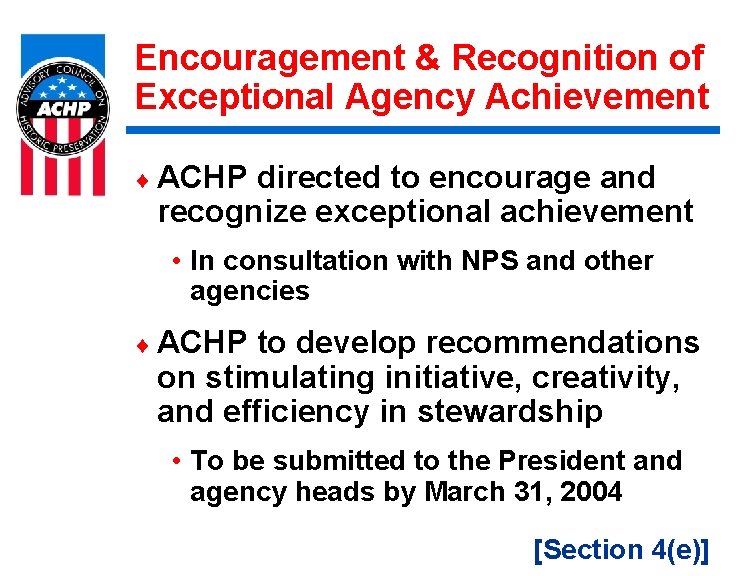 Encouragement & Recognition of Exceptional Agency Achievement ¨ ACHP directed to encourage and recognize