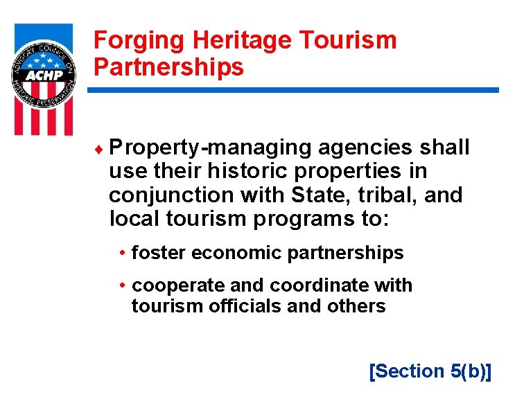 Forging Heritage Tourism Partnerships ¨ Property-managing agencies shall use their historic properties in conjunction