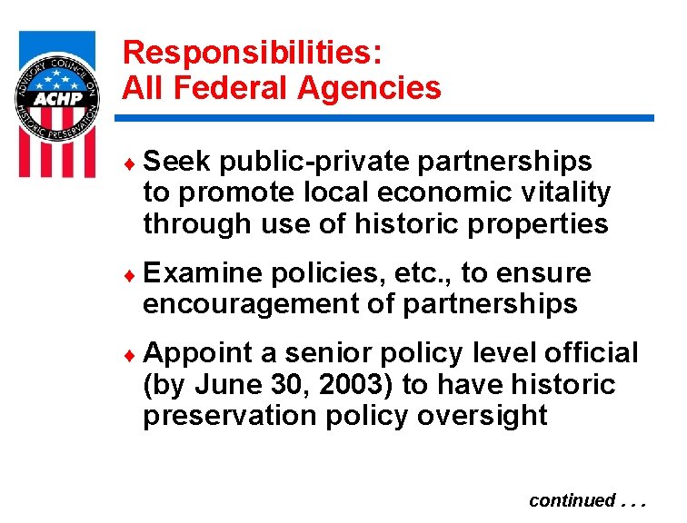 Responsibilities: All Federal Agencies ¨ Seek public-private partnerships to promote local economic vitality through