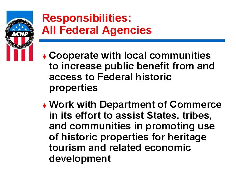 Responsibilities: All Federal Agencies ¨ Cooperate with local communities to increase public benefit from