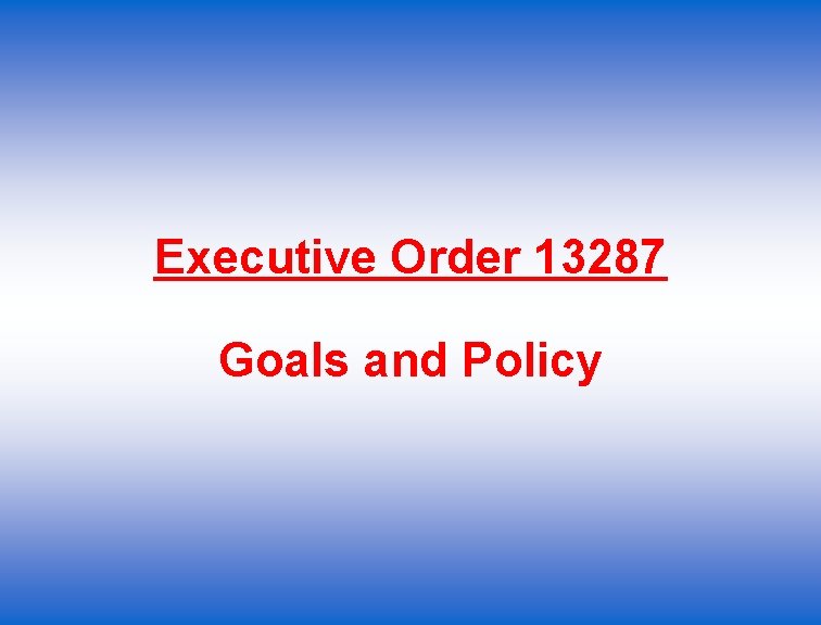 Executive Order 13287 Goals and Policy 