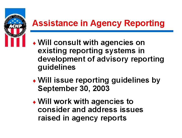 Assistance in Agency Reporting ¨ Will consult with agencies on existing reporting systems in
