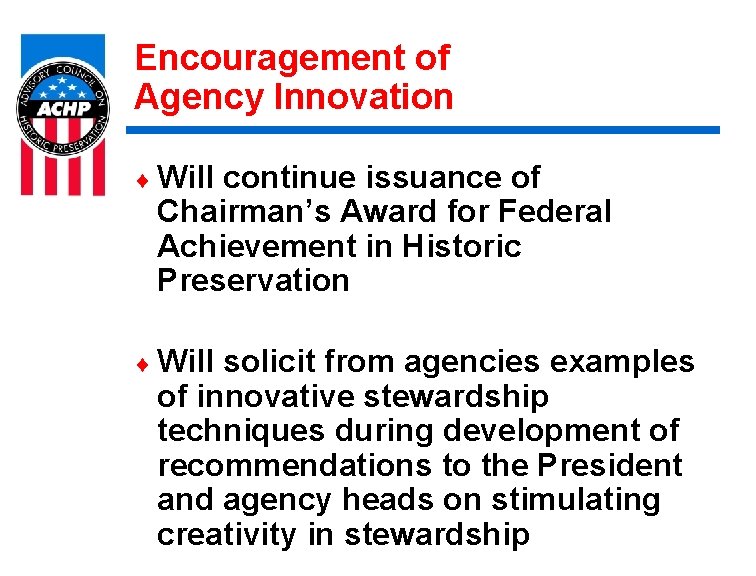 Encouragement of Agency Innovation ¨ Will continue issuance of Chairman’s Award for Federal Achievement