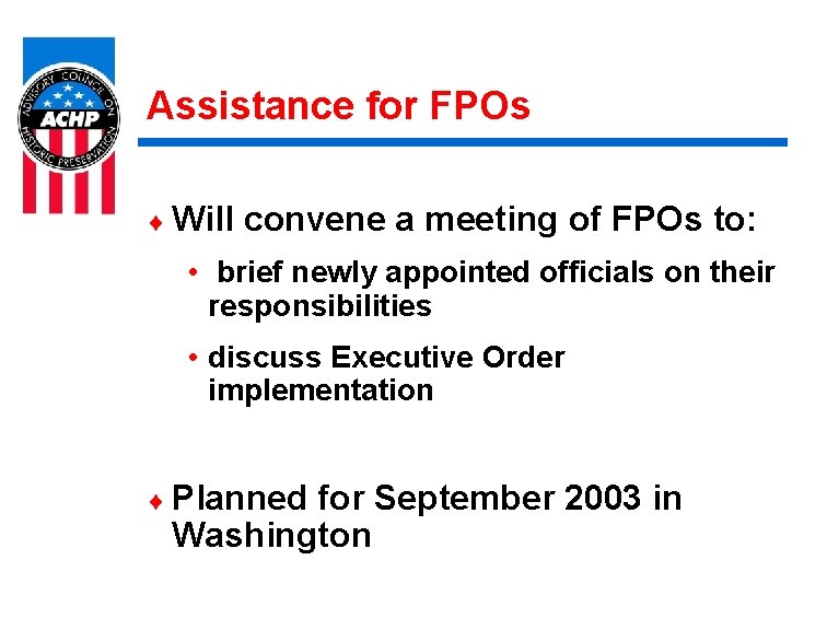 Assistance for FPOs ¨ Will convene a meeting of FPOs to: • brief newly