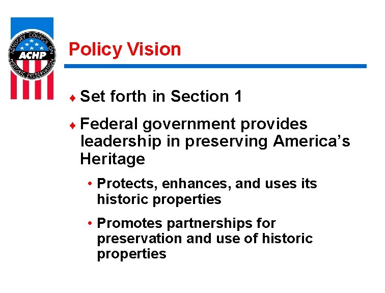 Policy Vision ¨ Set forth in Section 1 ¨ Federal government provides leadership in