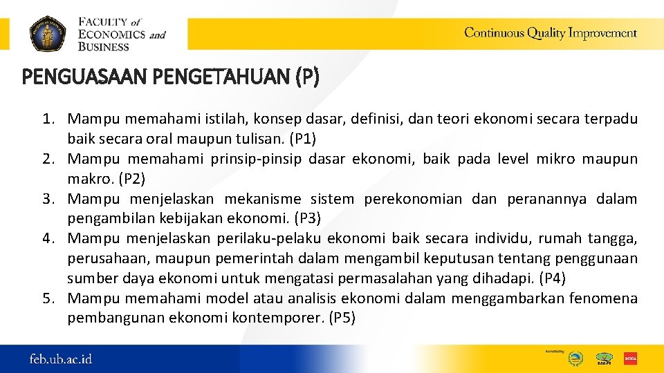 PENGUASAAN PENGETAHUAN (P) 1. Mampu memahami istilah, konsep dasar, definisi, dan teori ekonomi secara