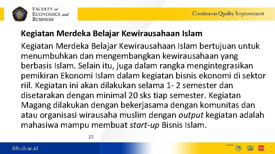 Kegiatan Merdeka Belajar Kewirausahaan Islam bertujuan untuk menumbuhkan dan mengembangkan kewirausahaan yang berbasis Islam.