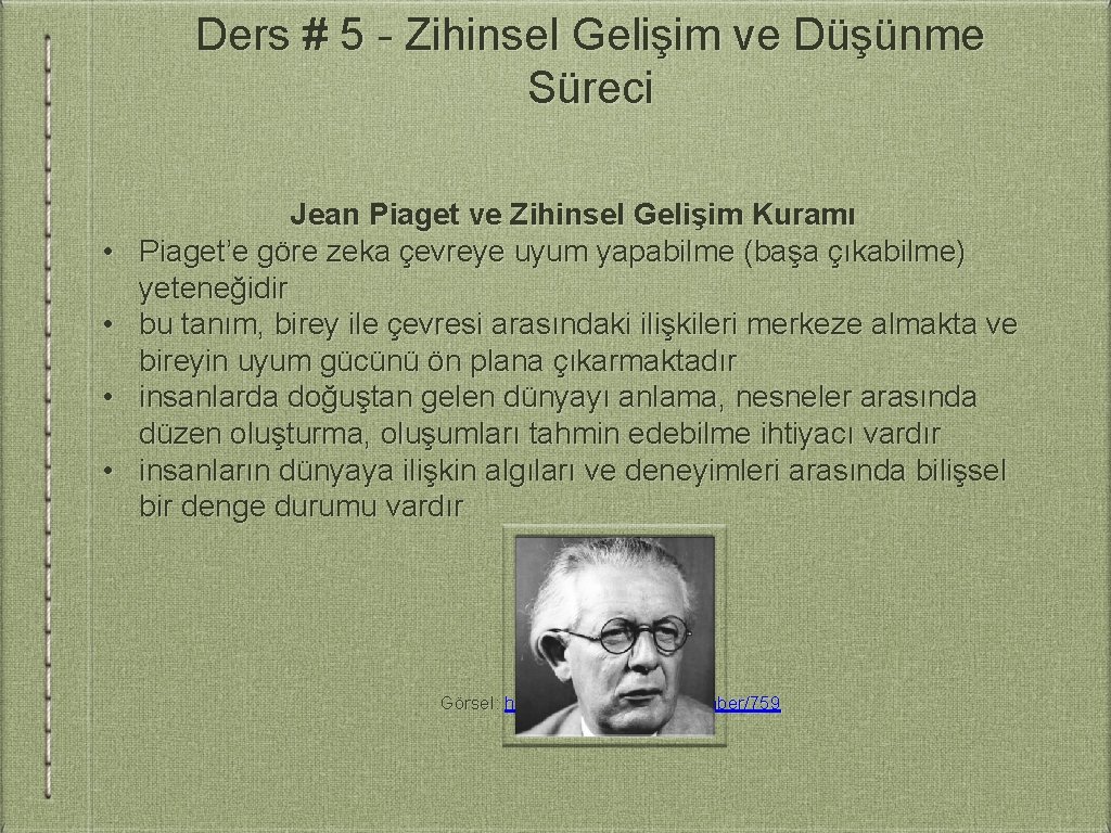 Ders # 5 - Zihinsel Gelişim ve Düşünme Süreci • • Jean Piaget ve