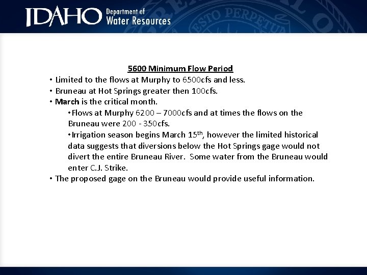 5600 Minimum Flow Period • Limited to the flows at Murphy to 6500 cfs