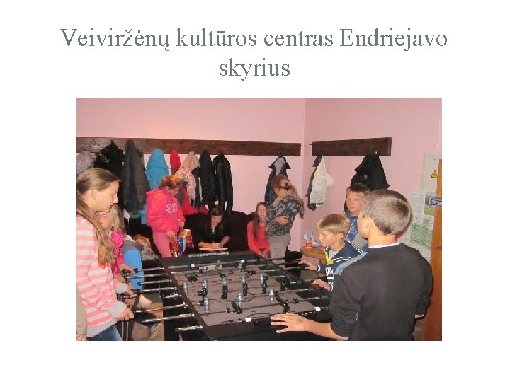 Veiviržėnų kultūros centras Endriejavo skyrius 