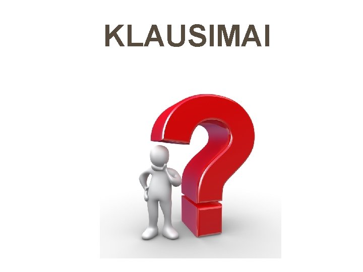 KLAUSIMAI 