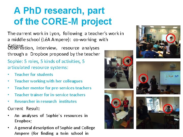 A Ph. D research, part of the CORE-M project The current work in Lyon,
