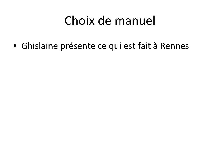 Choix de manuel • Ghislaine présente ce qui est fait à Rennes 