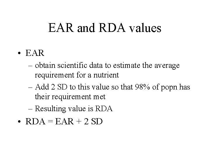 EAR and RDA values • EAR – obtain scientific data to estimate the average