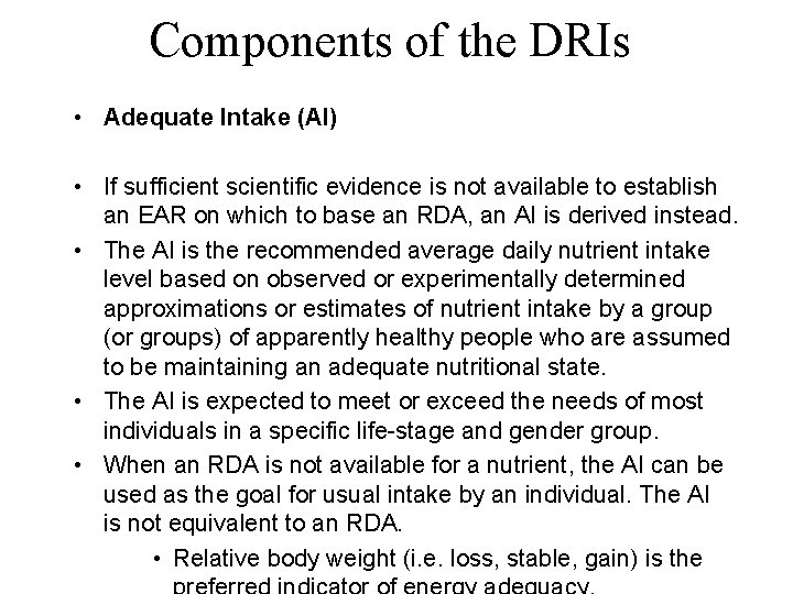 Components of the DRIs • Adequate Intake (AI) • If sufficient scientific evidence is