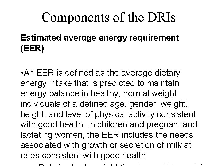 Components of the DRIs Estimated average energy requirement (EER) • An EER is defined
