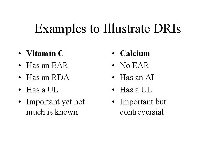 Examples to Illustrate DRIs • • • Vitamin C Has an EAR Has an