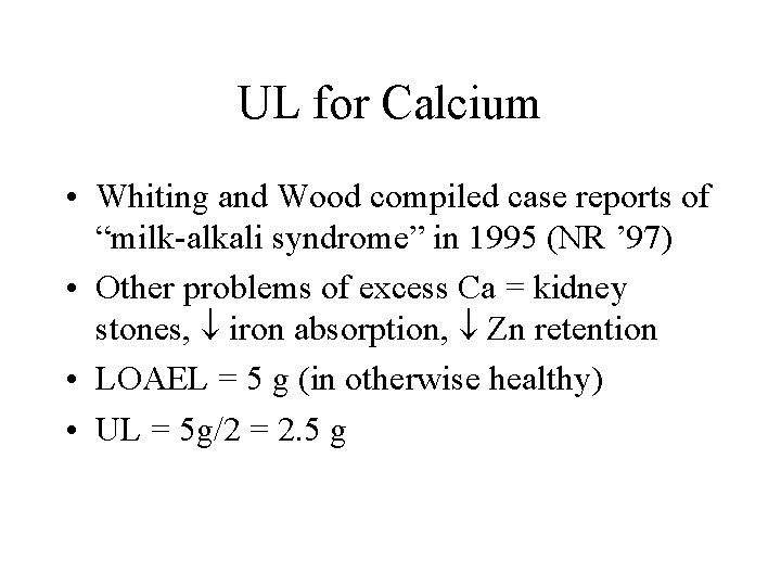 UL for Calcium • Whiting and Wood compiled case reports of “milk-alkali syndrome” in