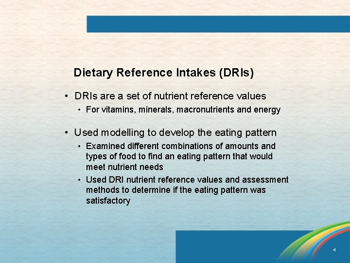 Dietary Reference Intakes (DRIs) • DRIs are a set of nutrient reference values •