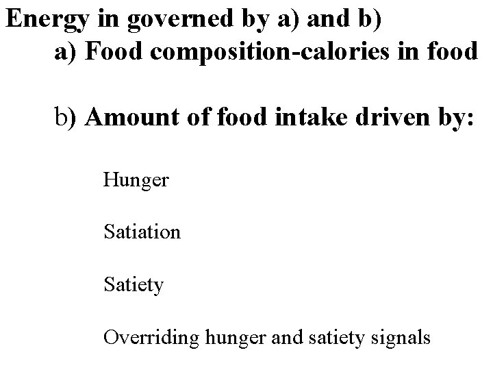 Energy in governed by a) and b) a) Food composition-calories in food b) Amount