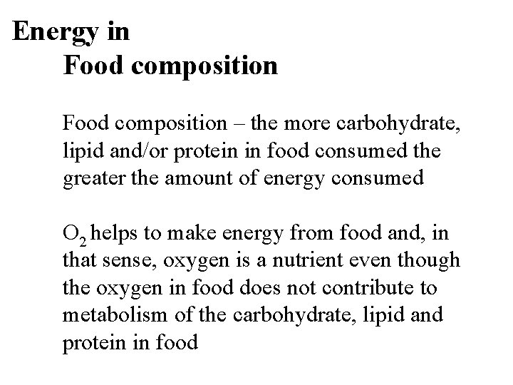 Energy in Food composition – the more carbohydrate, lipid and/or protein in food consumed