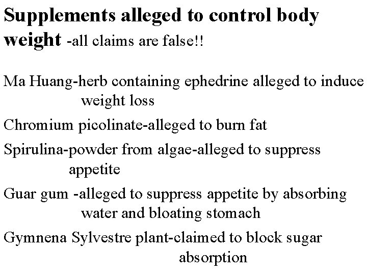 Supplements alleged to control body weight -all claims are false!! Ma Huang-herb containing ephedrine