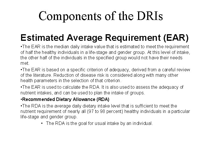 Components of the DRIs Estimated Average Requirement (EAR) • The EAR is the median