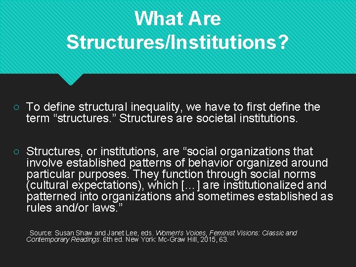 What Are Structures/Institutions? ○ To define structural inequality, we have to first define the