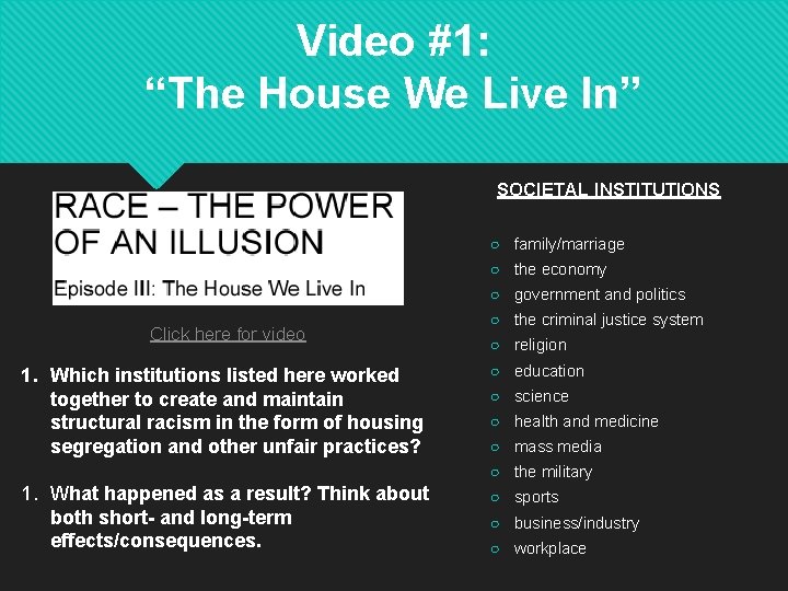 Video #1: “The House We Live In” SOCIETAL INSTITUTIONS ○ family/marriage ○ the economy