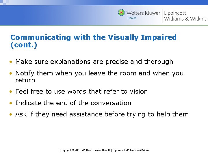 Communicating with the Visually Impaired (cont. ) • Make sure explanations are precise and