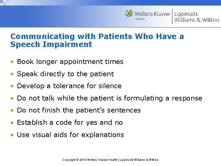 Communicating with Patients Who Have a Speech Impairment • Book longer appointment times •