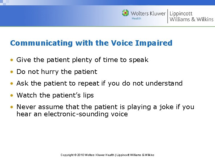 Communicating with the Voice Impaired • Give the patient plenty of time to speak
