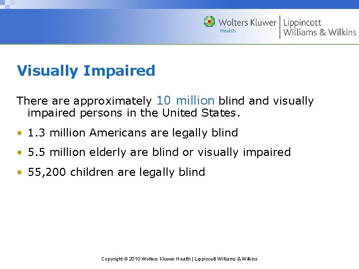 Visually Impaired There approximately 10 million blind and visually impaired persons in the United