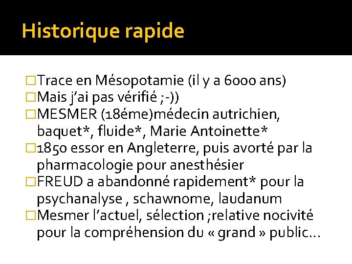 Historique rapide �Trace en Mésopotamie (il y a 6000 ans) �Mais j’ai pas vérifié