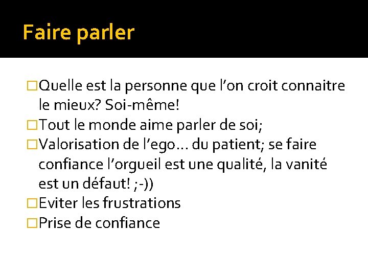 Faire parler �Quelle est la personne que l’on croit connaitre le mieux? Soi-même! �Tout