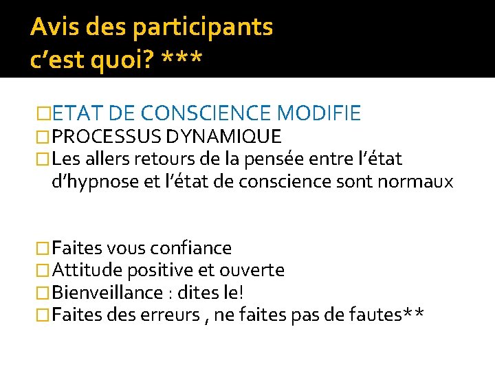 Avis des participants c’est quoi? *** �ETAT DE CONSCIENCE MODIFIE �PROCESSUS DYNAMIQUE �Les allers