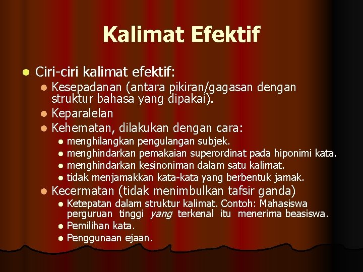 Kalimat Efektif l Ciri-ciri kalimat efektif: Kesepadanan (antara pikiran/gagasan dengan struktur bahasa yang dipakai).