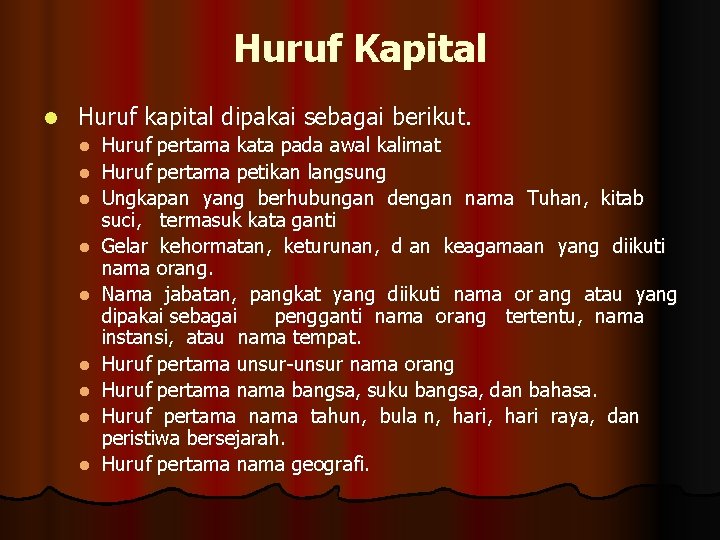 Huruf Kapital l Huruf kapital dipakai sebagai berikut. l l l l l Huruf