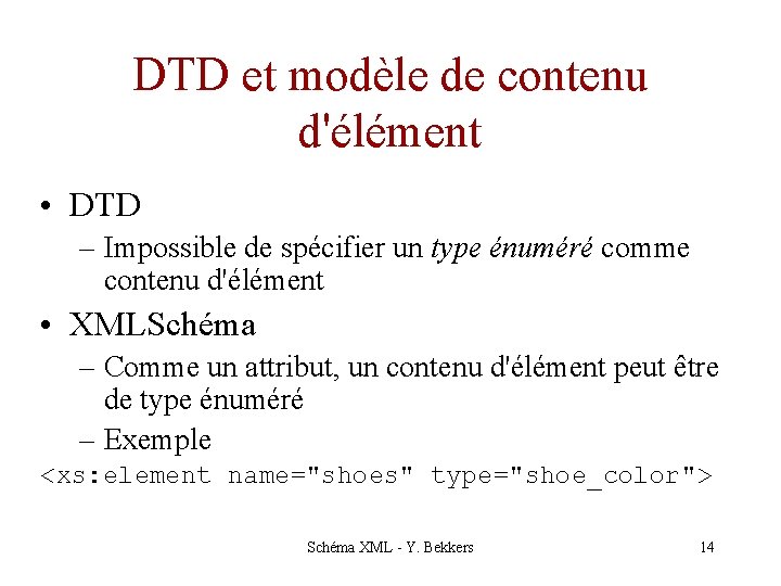 DTD et modèle de contenu d'élément • DTD – Impossible de spécifier un type