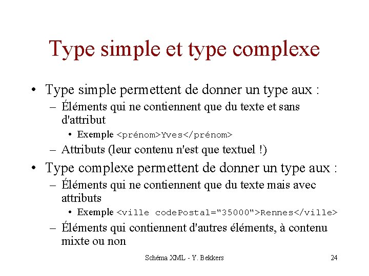 Type simple et type complexe • Type simple permettent de donner un type aux