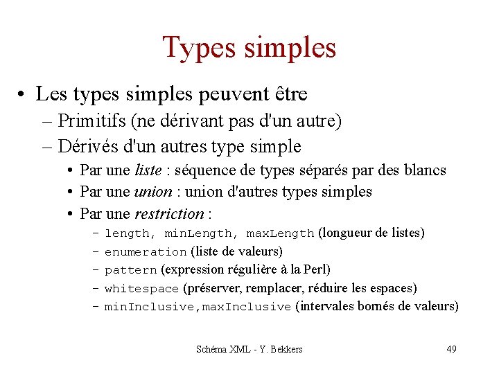 Types simples • Les types simples peuvent être – Primitifs (ne dérivant pas d'un