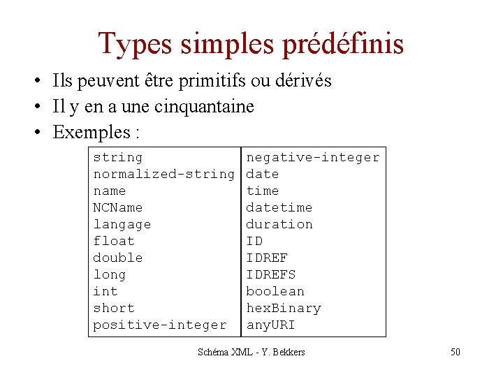 Types simples prédéfinis • Ils peuvent être primitifs ou dérivés • Il y en