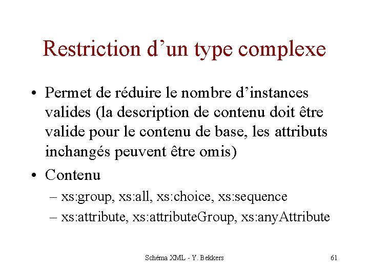 Restriction d’un type complexe • Permet de réduire le nombre d’instances valides (la description