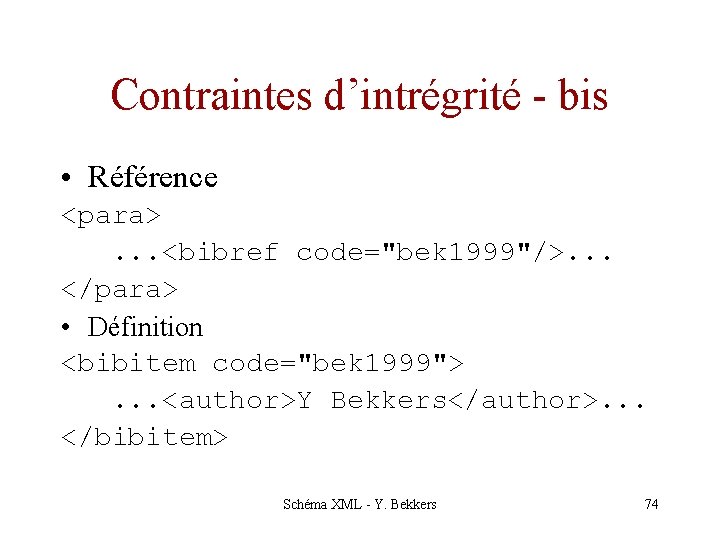 Contraintes d’intrégrité - bis • Référence <para>. . . <bibref code="bek 1999"/>. . .